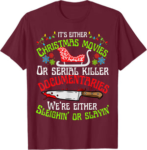 Sleighin or slayin Christmas cute movie serial documentaries T-Shirt - T-Shirt | Maroon