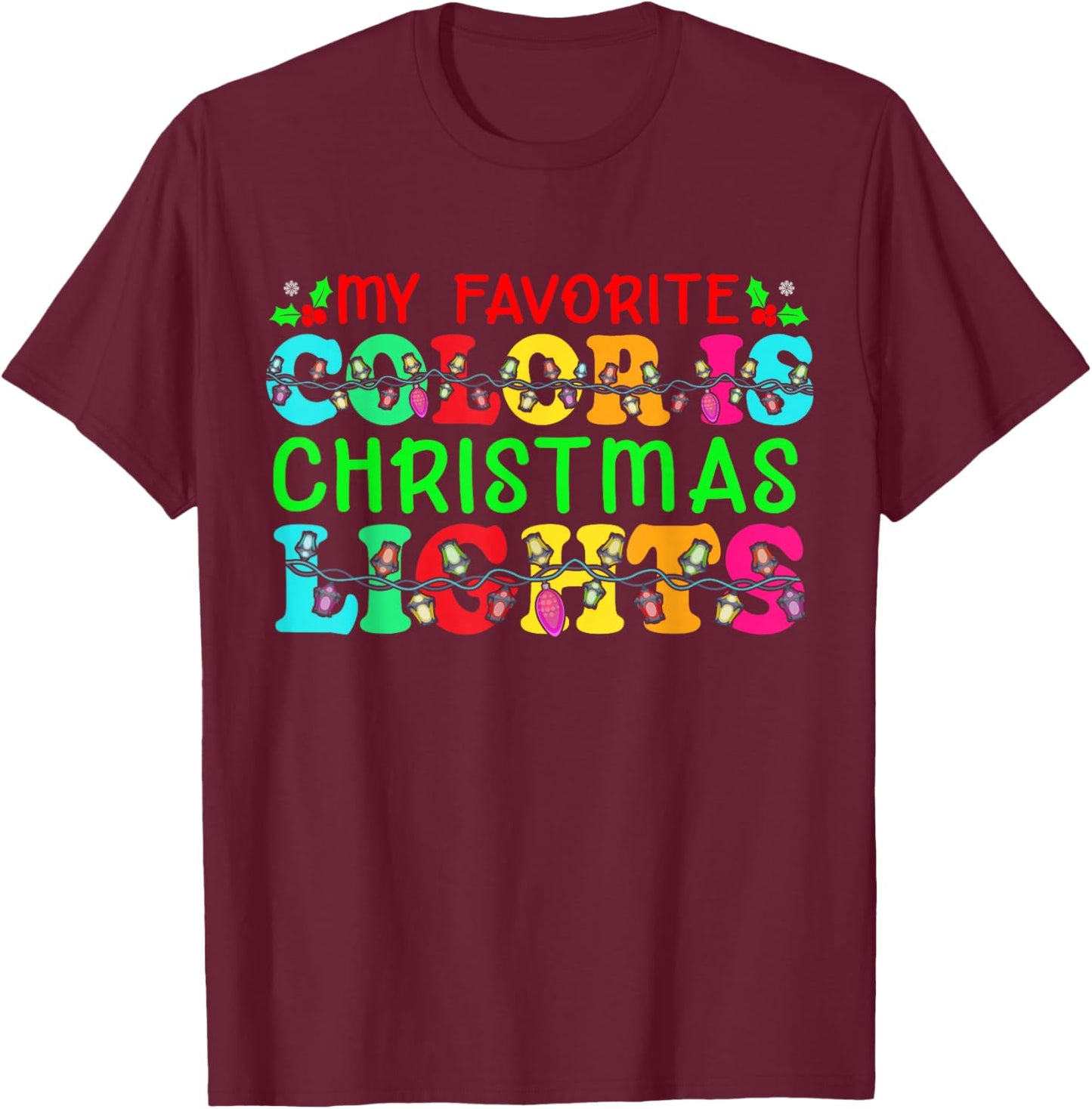 My Favorite Color Is Christmas Lights T-Shirt - T-Shirt | Maroon