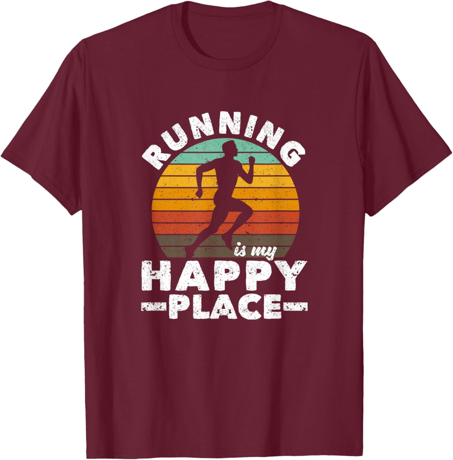Running Is My Happy Place I Love To Run Vintage Runners T-Shirt - T-Shirt | Maroon
