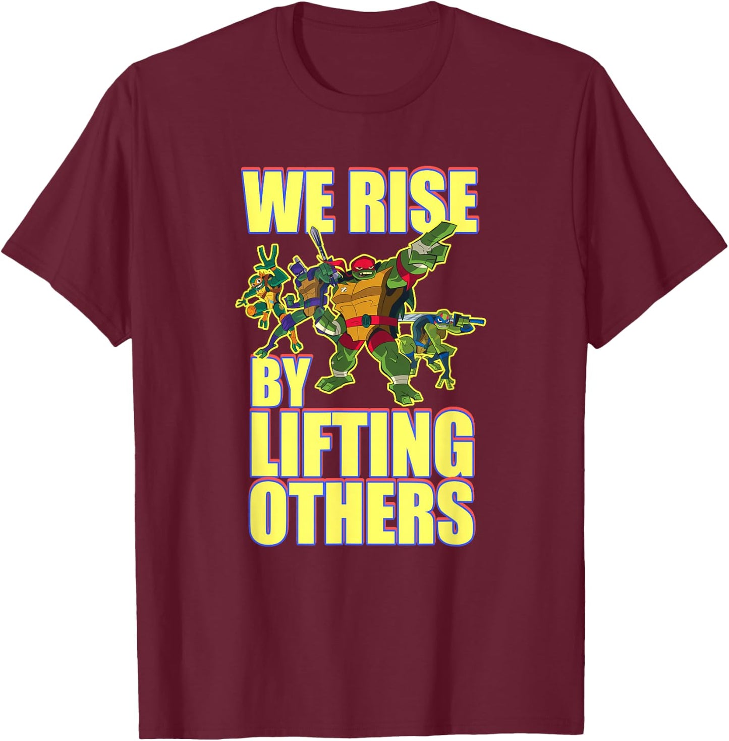 We Rise by Lifting Others T-Shirt - T-Shirt | Maroon