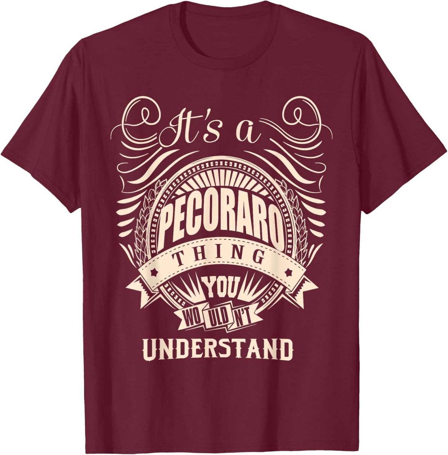It's a PECORARO thing you wouldn't understand Gift T-Shirt - T-Shirt | Maroon