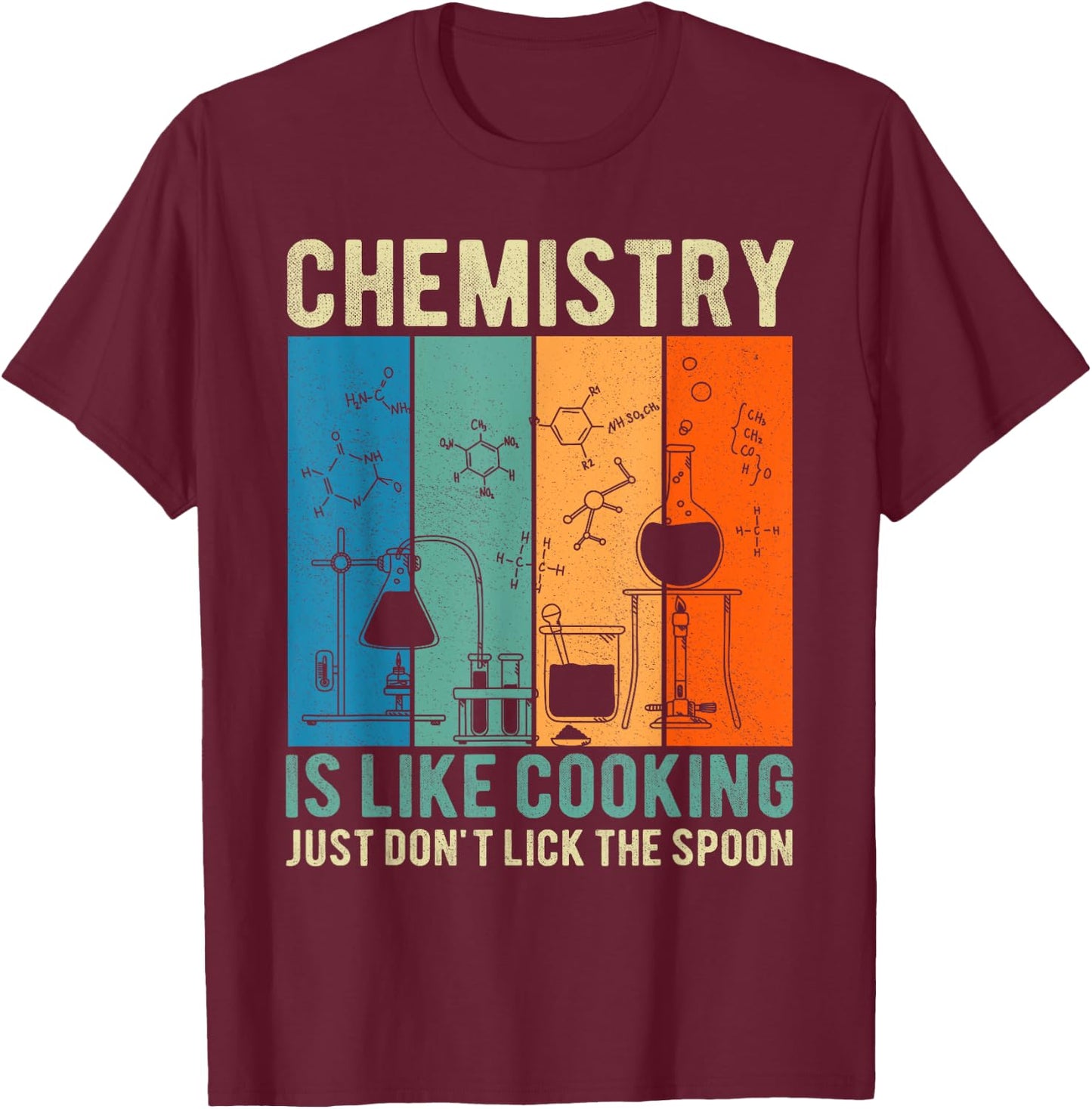 Science Chemistry Is Like Cooking Just Don't Lick The Spoon T-Shirt - T-Shirt | Maroon