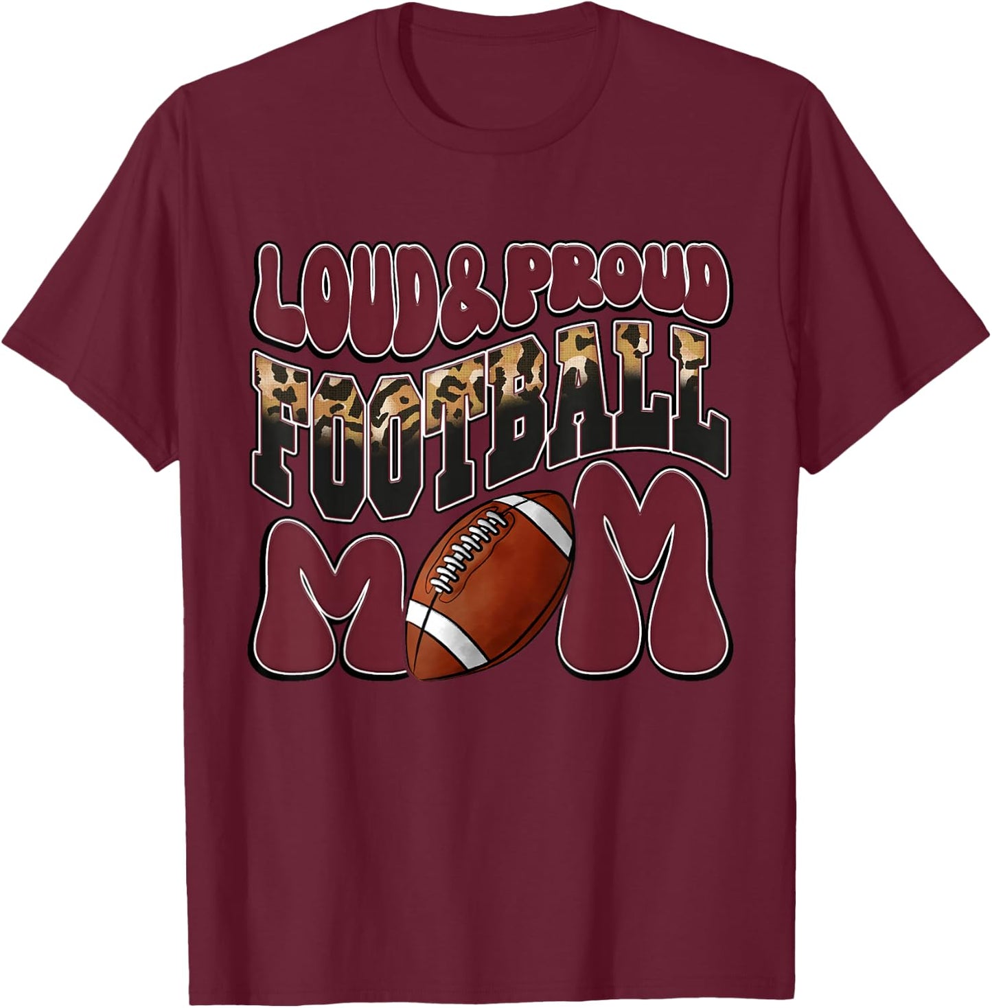 Loud Proud Football Mom Maroon Team Leopard Football Mom T-Shirt - T-Shirt | Maroon