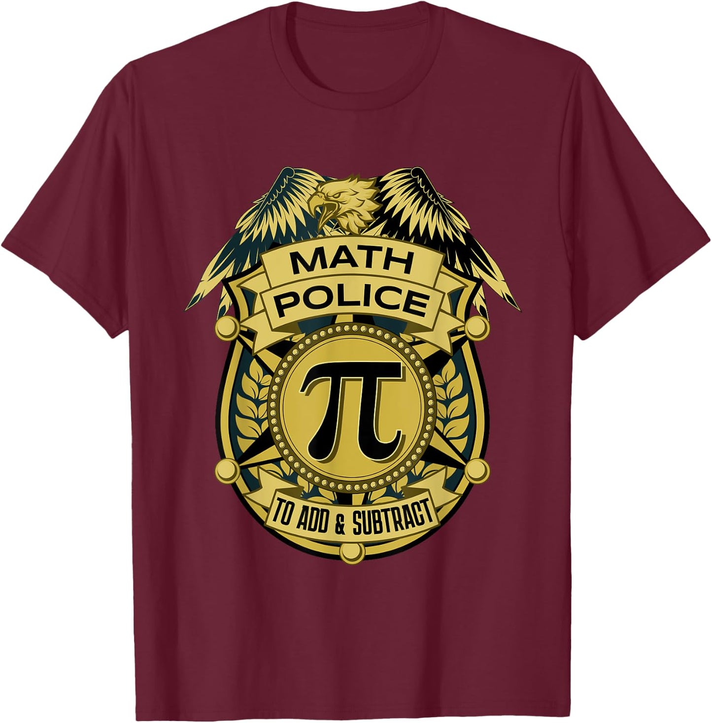 Math Police Badge To Add And Subtract T-Shirt - T-Shirt | Maroon