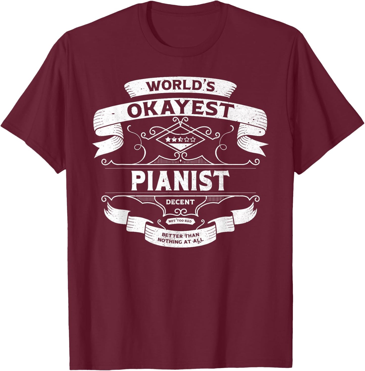 World's Okayest Pianist Funny Vintage Label Sarcastic T-Shirt - T-Shirt | Maroon