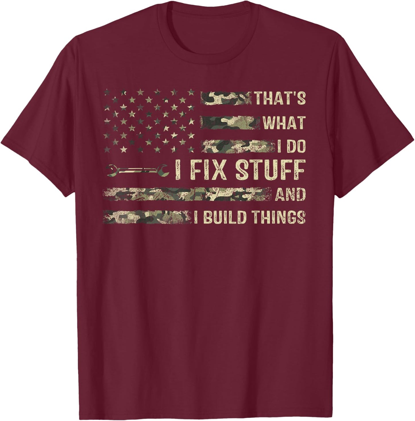 That's What I Do I Fix Stuff And I Build Things Funny Saying T-Shirt - T-Shirt | Maroon