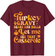 Turkey Gravy Beans And Rolls Let Me See That Casserole T-Shirt - T-Shirt | Maroon