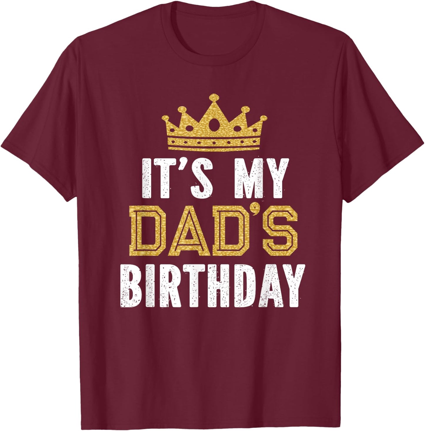 It's My Dad's Birthday Party Family Matching Small T-Shirt - T-Shirt | Maroon
