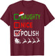 Naughty Nice Polish Christmas Pajamas Funny Santa Hat Xmas T-Shirt - T-Shirt | Maroon