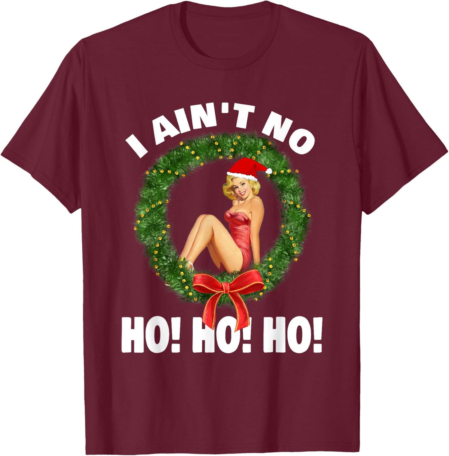 I Ain't No Ho Ho Ho Christmas Pajama T-Shirt - T-Shirt | Maroon