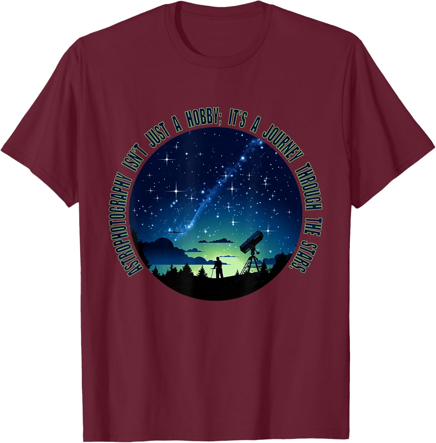 Astrophotography Magic: for The Passionate Astrophotographer T-Shirt - T-Shirt | Maroon