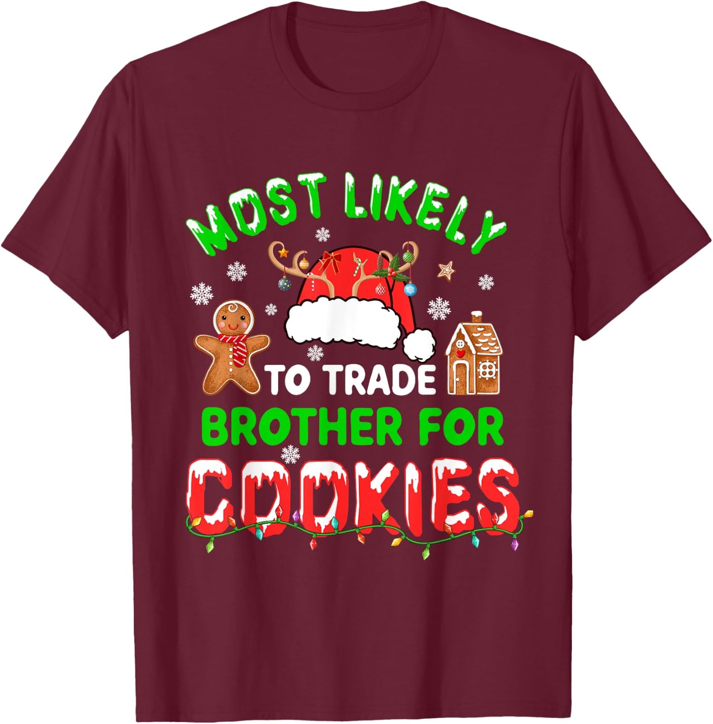 Most Likely To Trade Brother For Cookies Xmas Santa Cookies T-Shirt - T-Shirt | Maroon