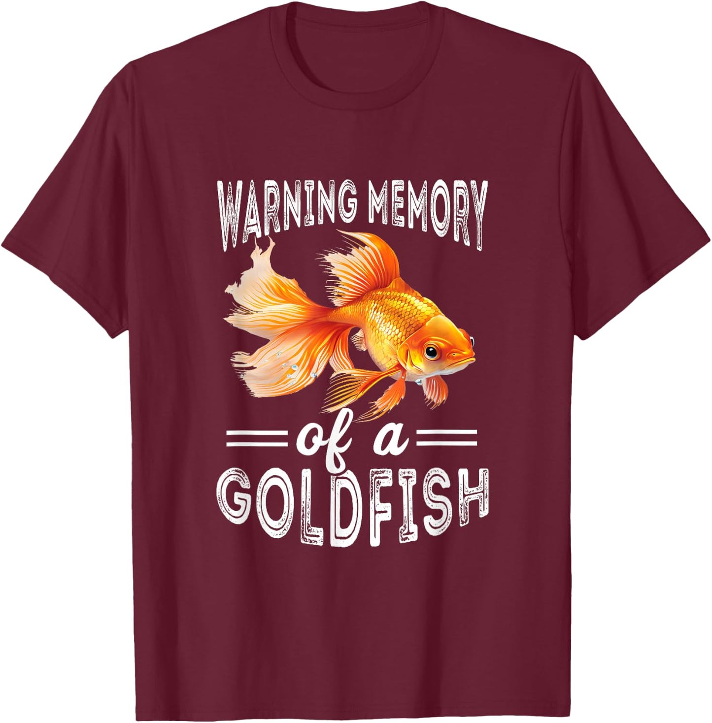 Goldfish Warning Memory Fish Lover Aquarium Fish Goldfish T-Shirt - T-Shirt | Maroon