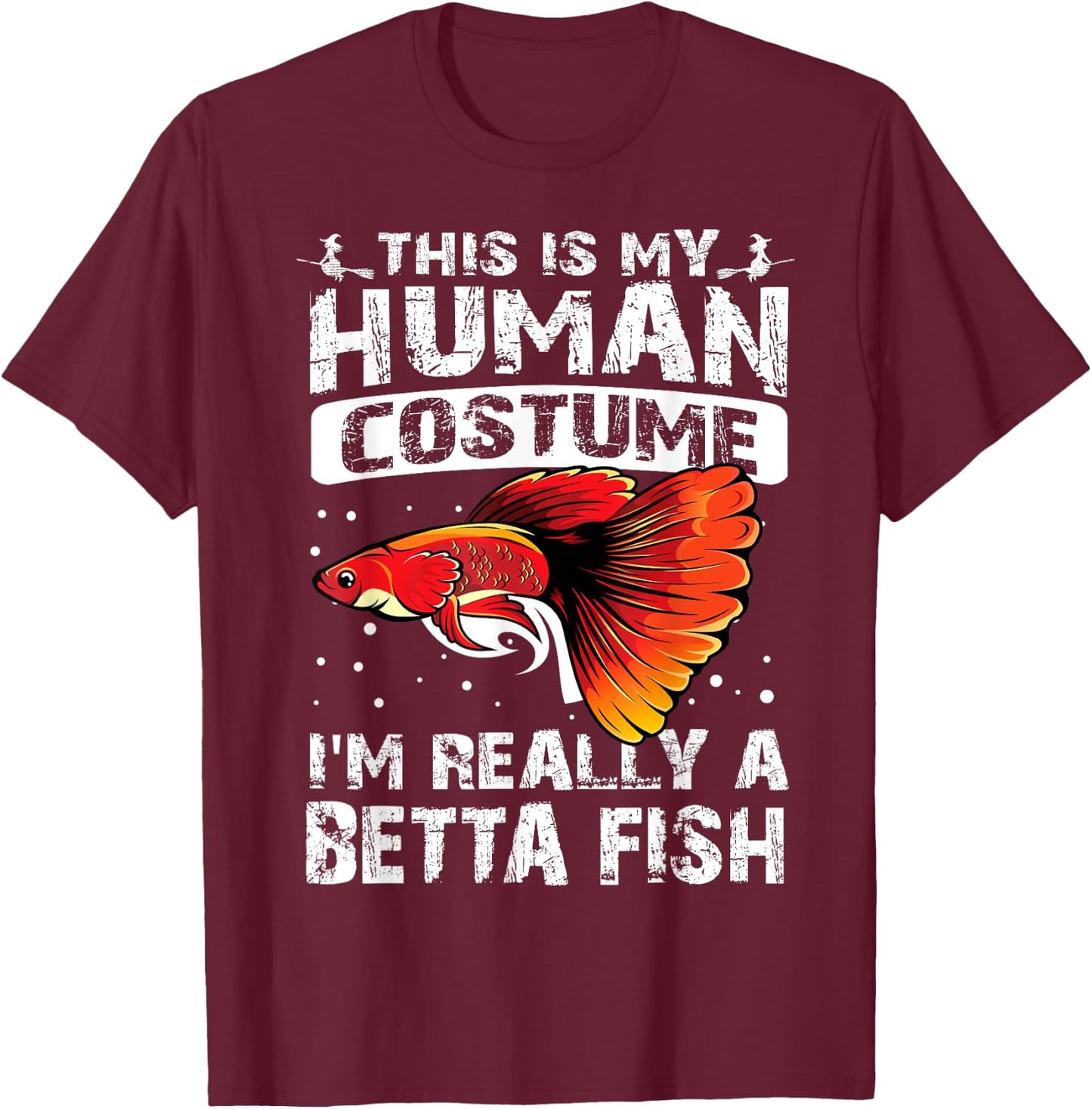 This Is My Human Costume I'm Really A Betta Fish Halloween T-Shirt - T-Shirt | Maroon