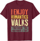 I Enjoy Romantics Walks Through The Hardware Store Shirt T-Shirt - T-Shirt | Maroon