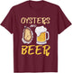 Oysters And Beer | Seafood Foodie | Oyster Lover T-Shirt - T-Shirt | Maroon
