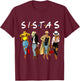 Sistas Afro Proud Black Sistas Women Queen African America T-Shirt - T-Shirt | Maroon