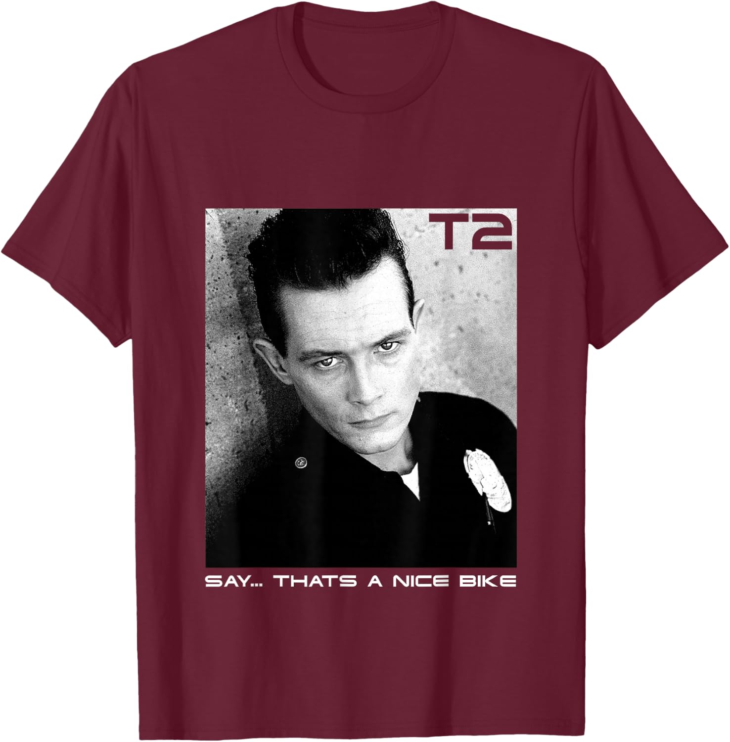 Terminator 2 Judgement Day T 1000 Say That’s A Nice Bike T-Shirt - T-Shirt | Maroon