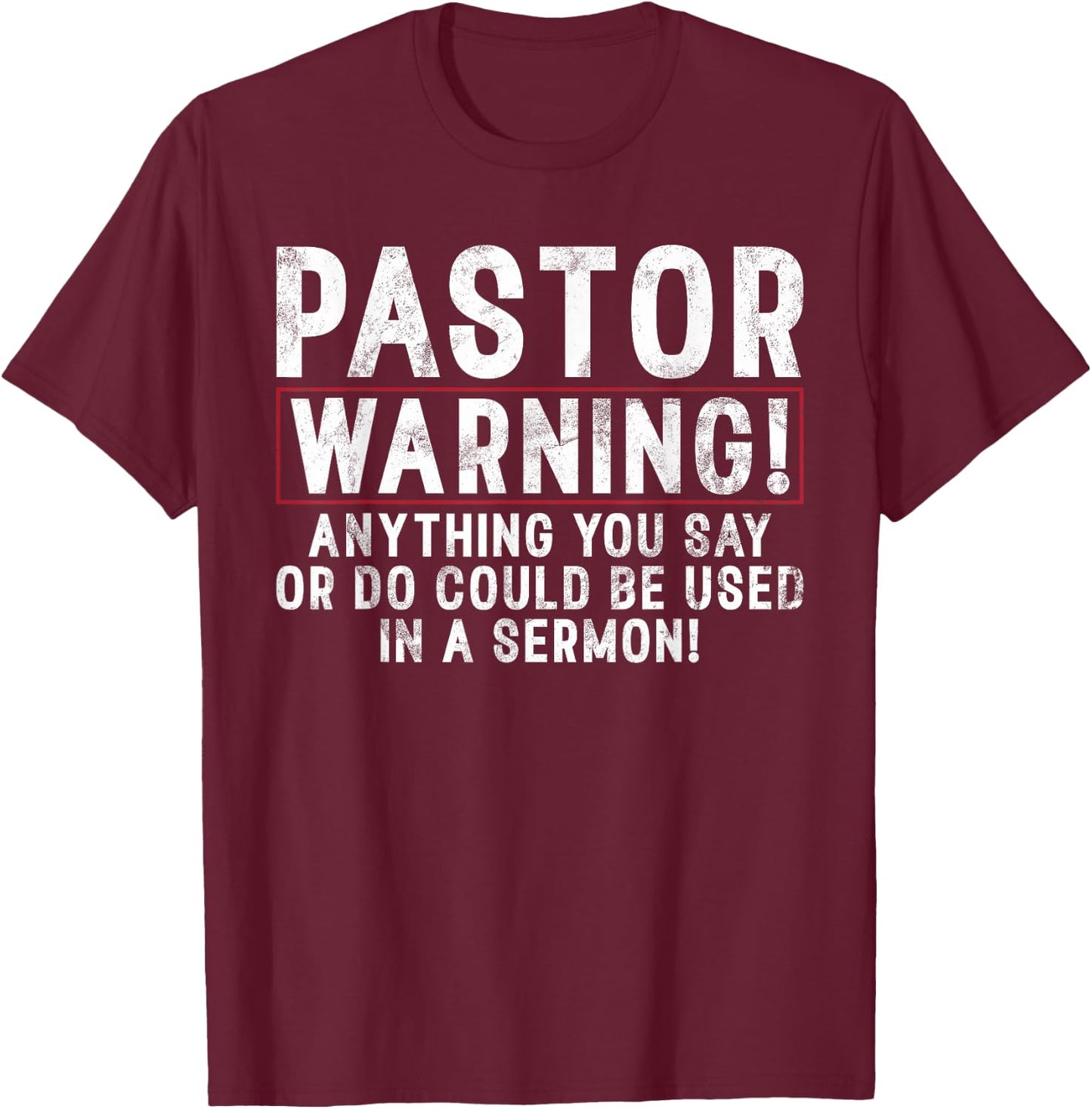 Pastor Warning anything you say or do could be used Sermoni T-Shirt - T-Shirt | Maroon
