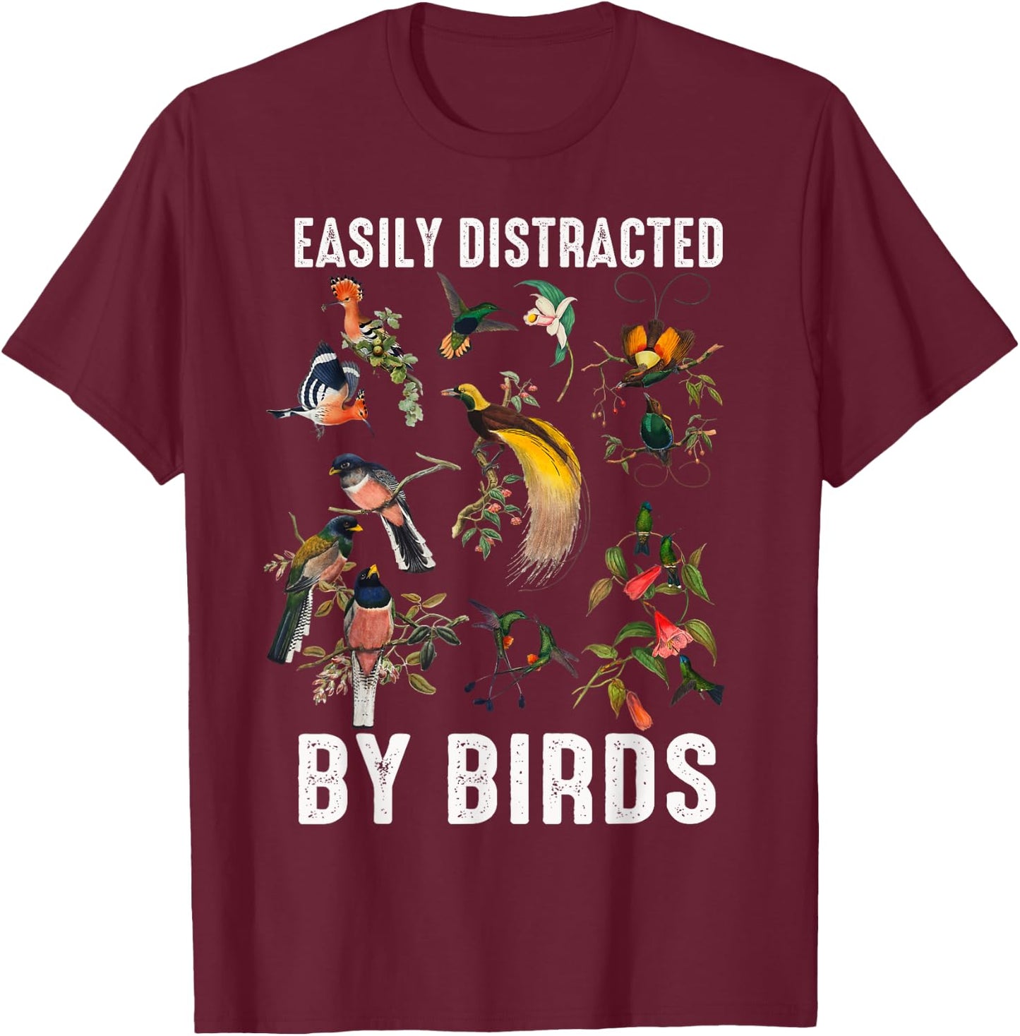 Easily Distracted By Birds Funny Bird Watcher & Birdwatching T-Shirt - T-Shirt | Maroon