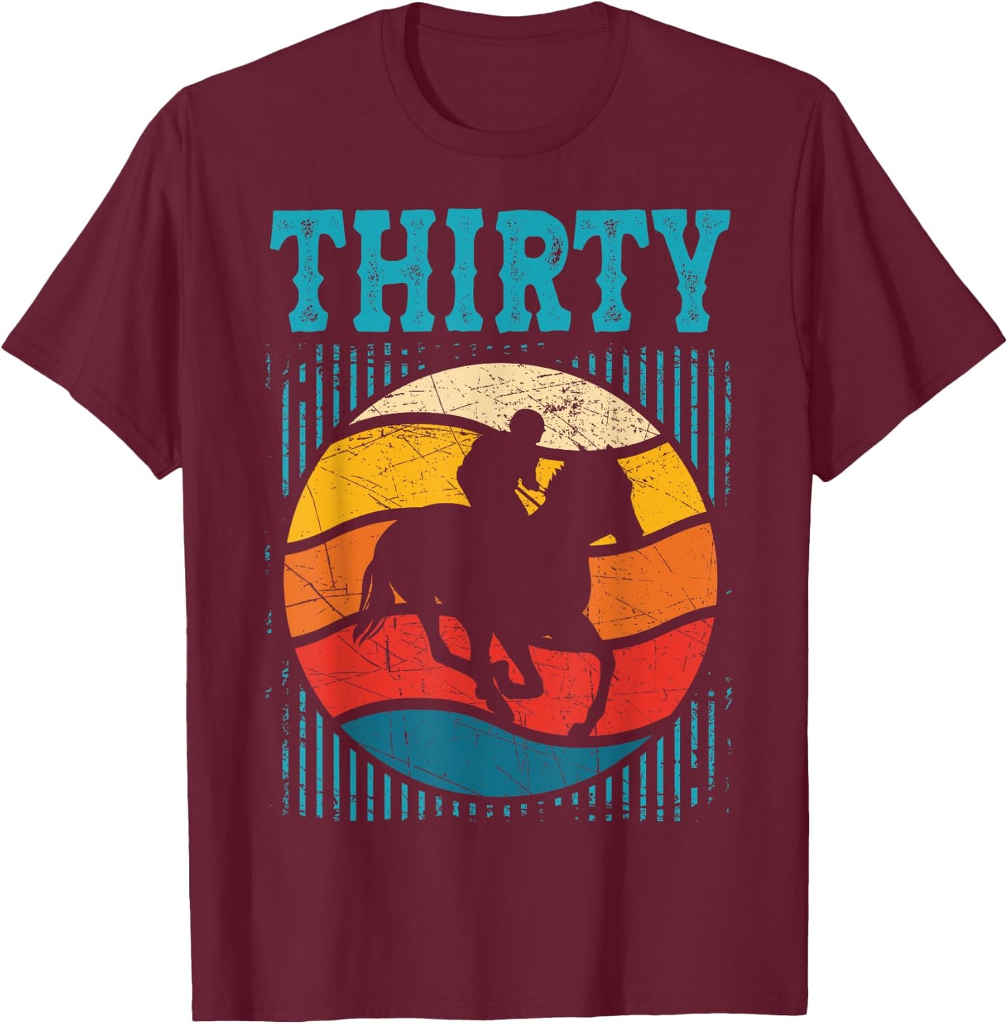 30th Birthday Horse Rider Fan 30 Years old Man Woman T-Shirt - T-Shirt | Maroon