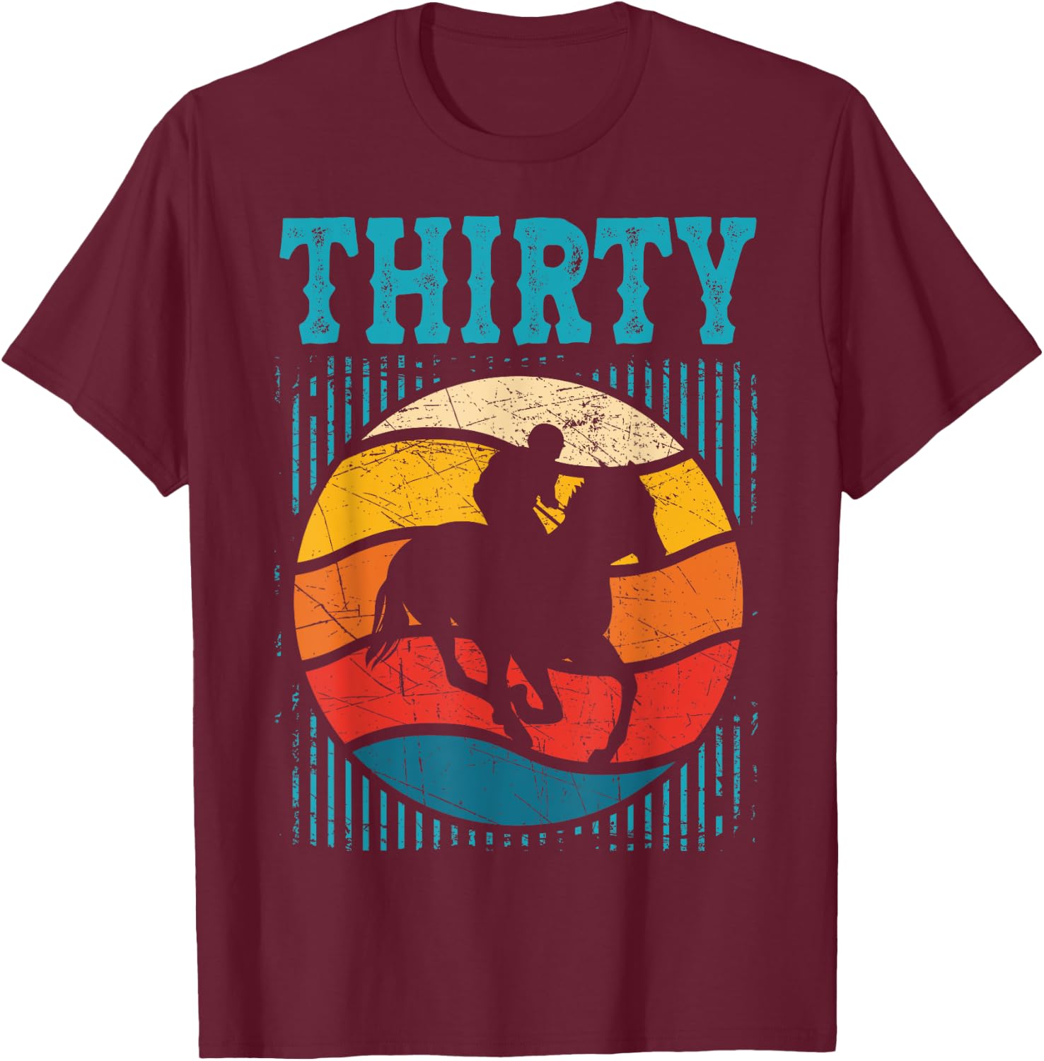 30th Birthday Horse Rider Fan 30 Years old Man Woman T-Shirt - T-Shirt | Maroon