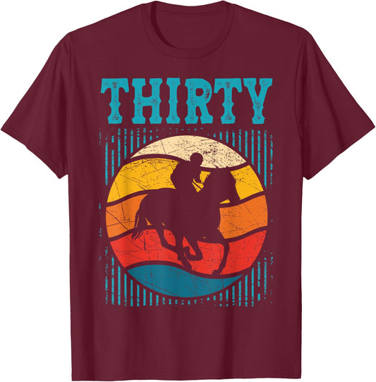 30th Birthday Horse Rider Fan 30 Years old Man Woman T-Shirt - T-Shirt | Maroon