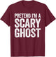 Pretend I'm A Scary Ghost Shirt Adult Mne Women Kids Costume T-Shirt - T-Shirt | Maroon