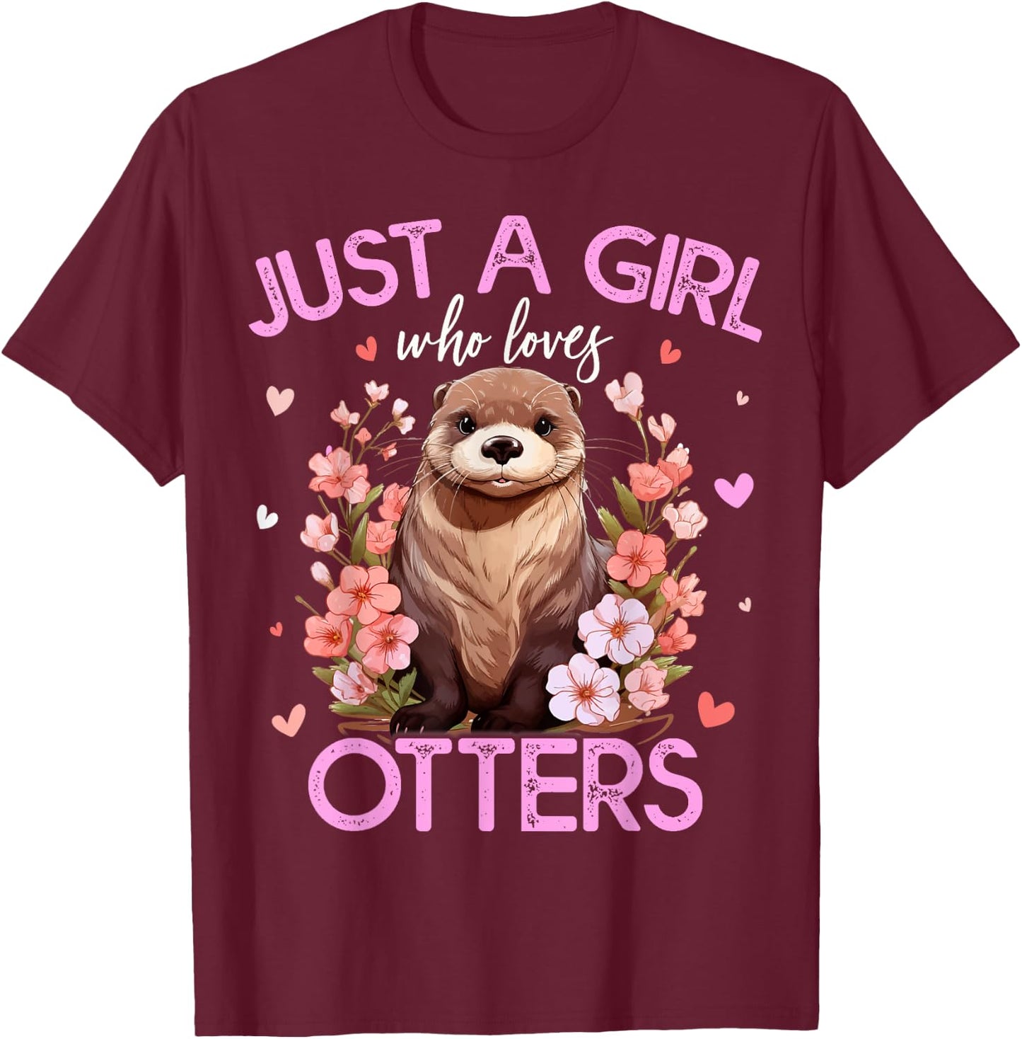 Just A Girl Who Loves Otters Girls T-Shirt - T-Shirt | Maroon