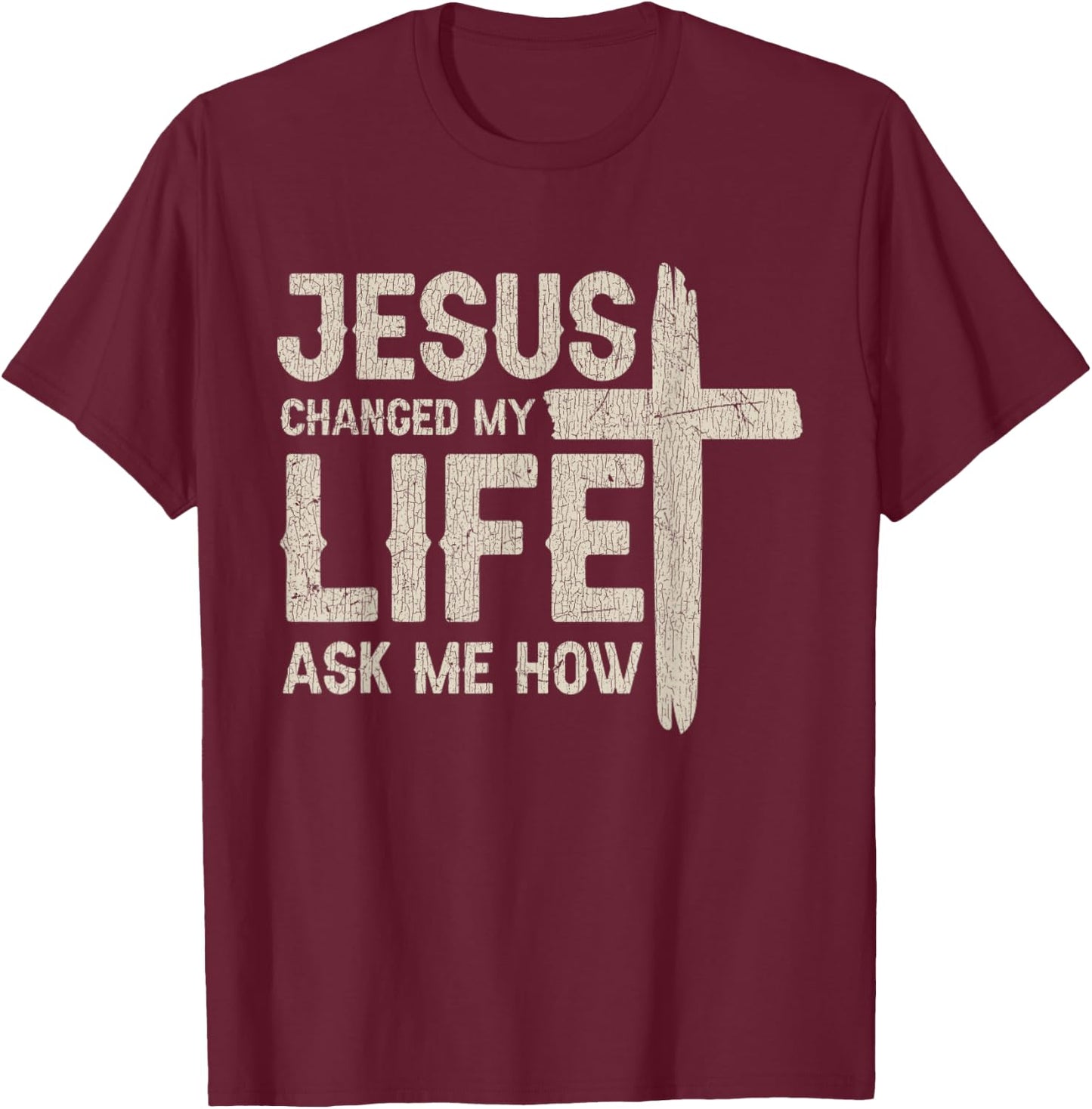 Vintage Jesus Changed My Life Ask Me How T-Shirt - T-Shirt | Maroon