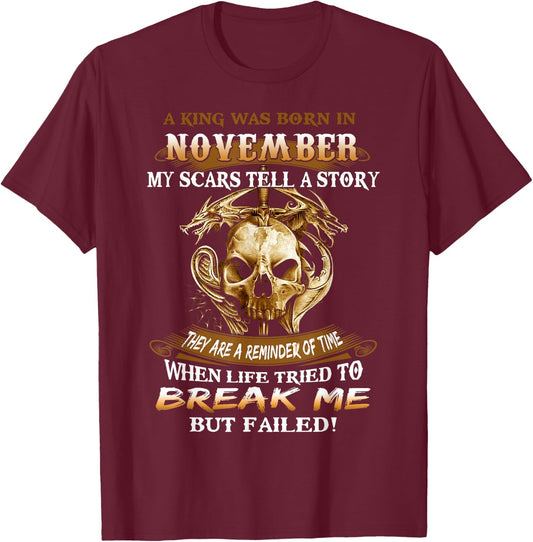 Skull A King Was Born In November My Scars Tell A Story Gift T-Shirt - T-Shirt | Maroon