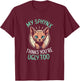 My Sphynx Cat Thinks You're Ugly Too Cute Hairless Cat Mom T-Shirt - T-Shirt | Maroon