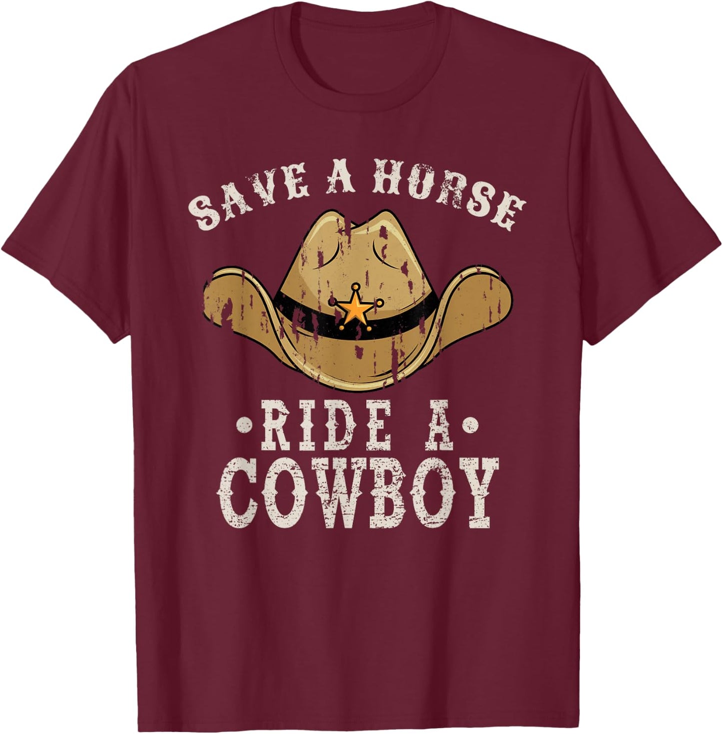 Save a Horse Ride a Cowboy, Funny Cowgirl Cowboy T-Shirt - T-Shirt | Maroon