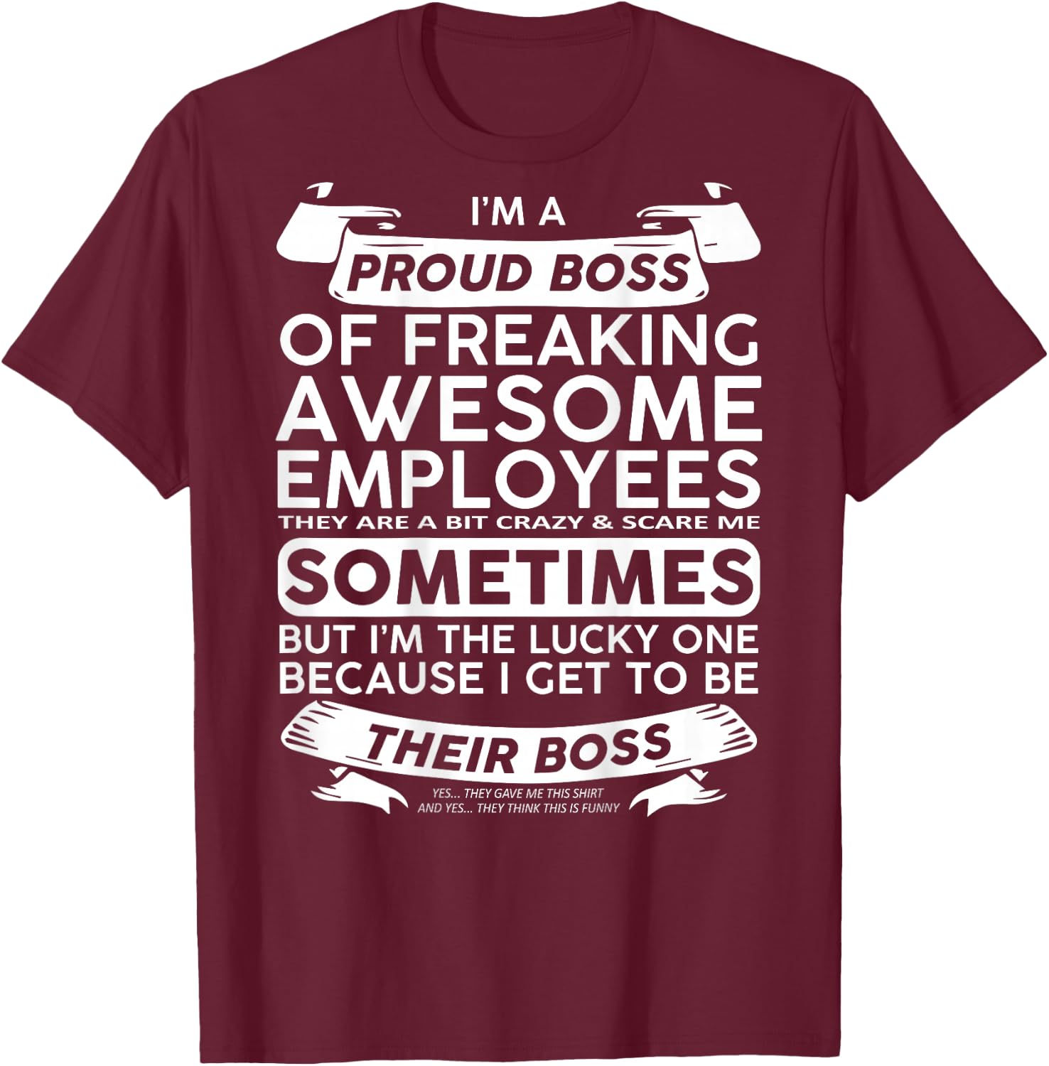 Funny I'm A Proud Boss of Freaking Awesome Employees On Back T-Shirt - T-Shirt | Maroon