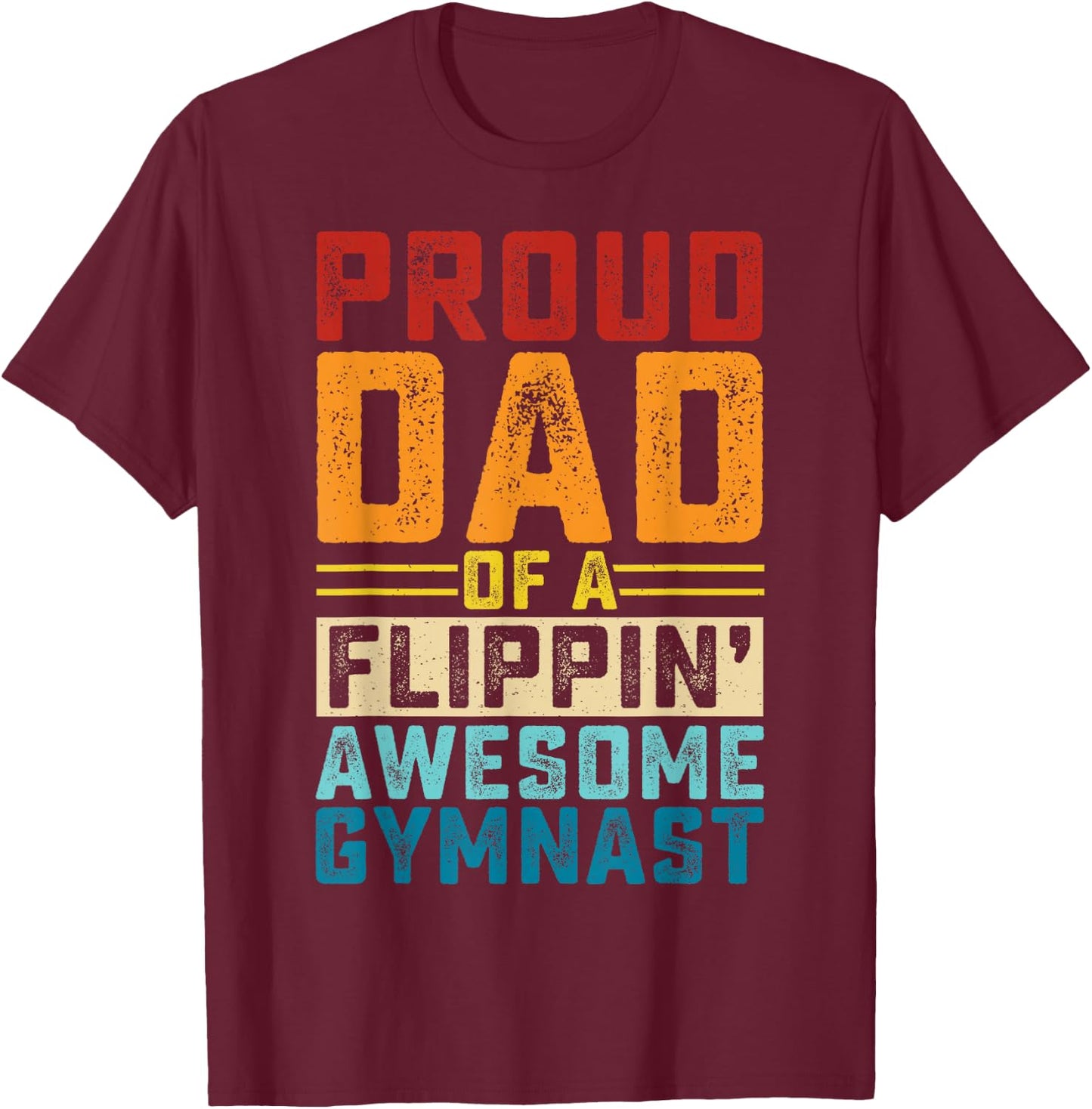 Proud Dad Of A Flippin Awesome Gymnast T-Shirt - T-Shirt | Maroon