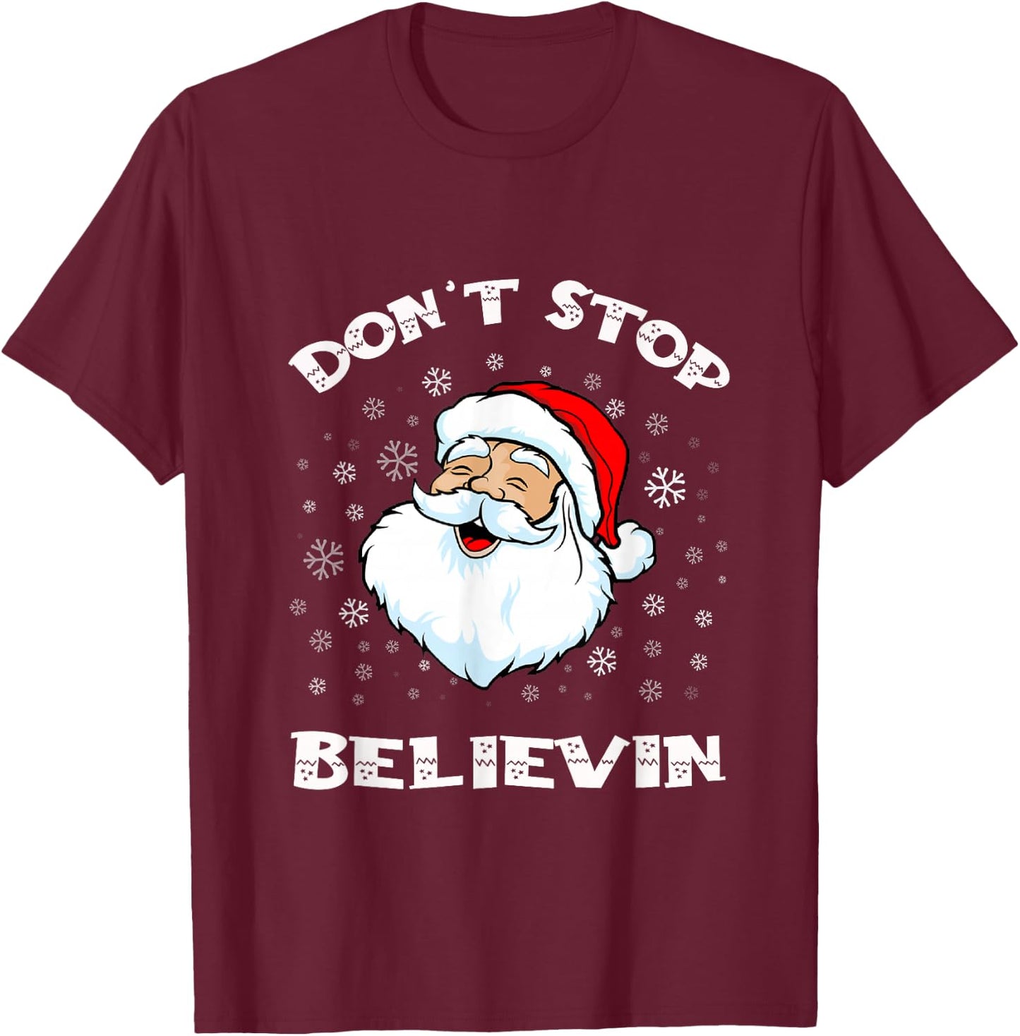 Funny Christmas Santa Xmas Santa don't stop believing T-Shirt - T-Shirt | Maroon