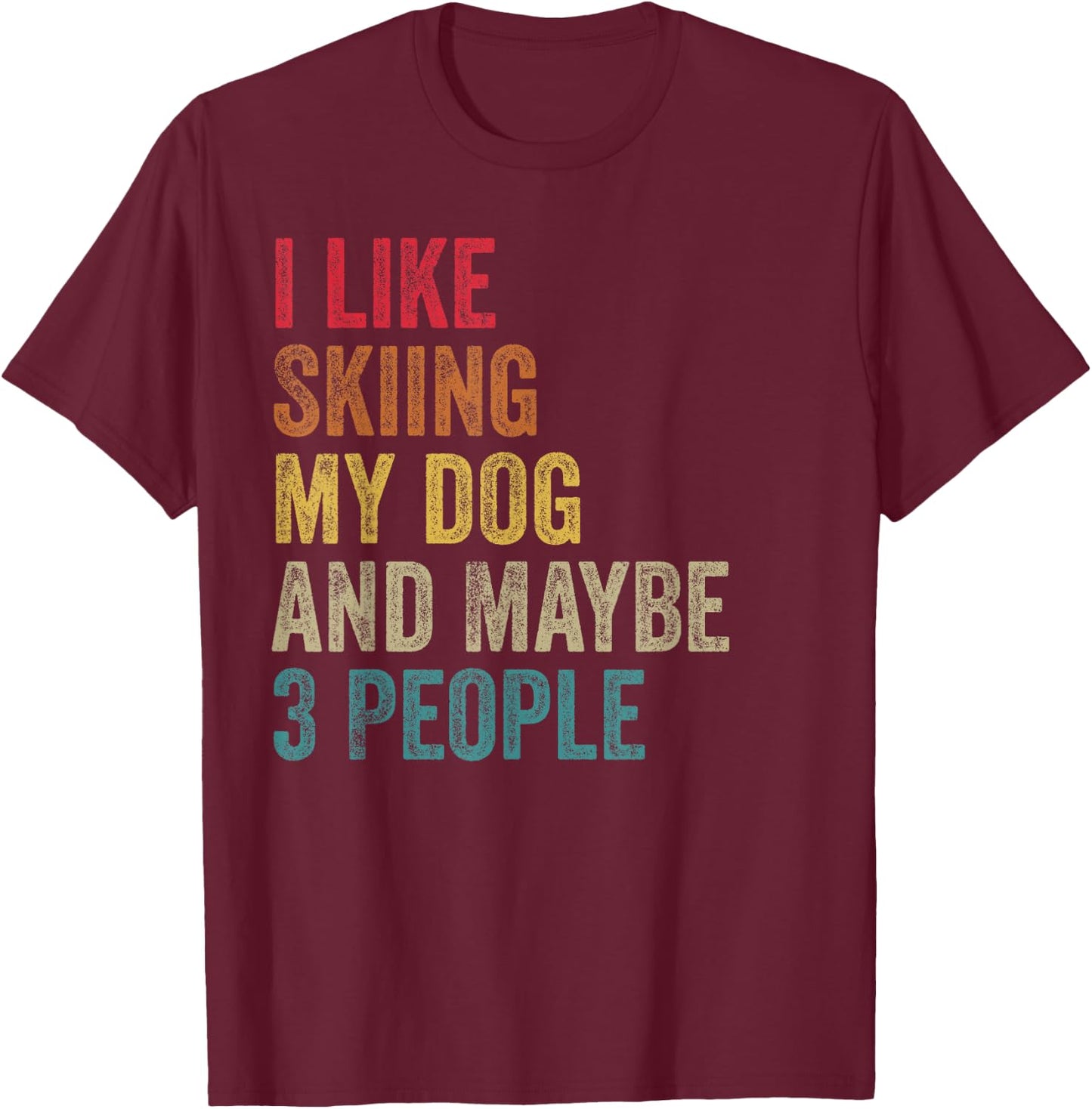 I like Skiing My Dog & maybe 3 people Men Women vintage T-Shirt - T-Shirt | Maroon
