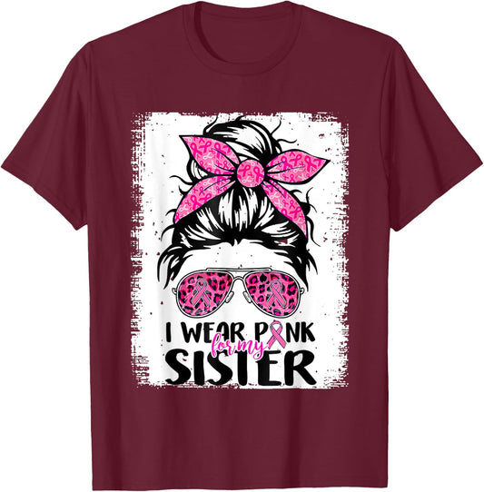 I Wear Pink For My Sister Messy Bun Breast Cancer Support T-Shirt - T-Shirt | Maroon