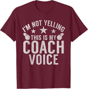 Im not Yelling this is my Coach Voice Sports Coach T-Shirt - T-Shirt | Maroon