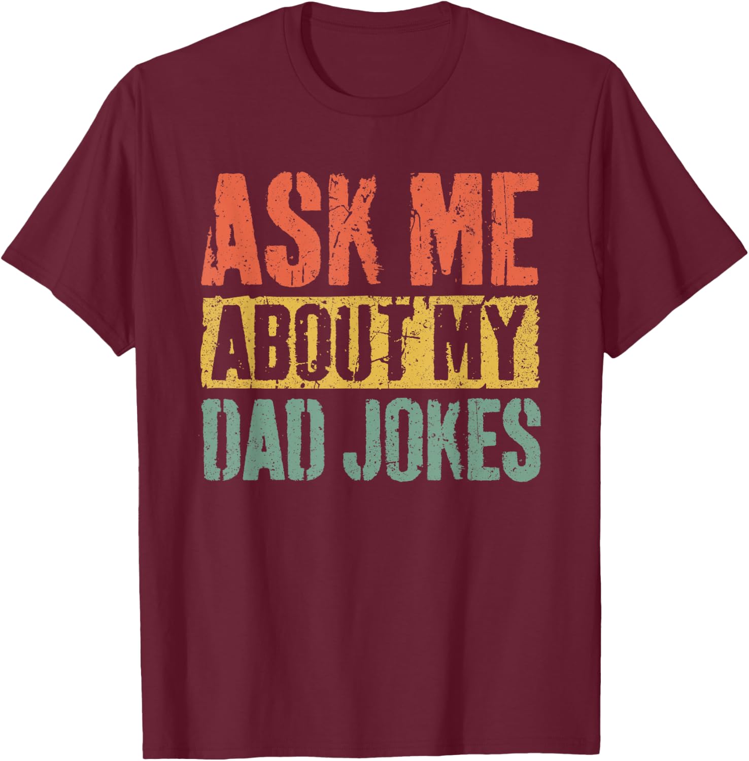 Ask Me About My Dad Jokes Shirt Funny Men Fathers Day T-Shirt - T-Shirt | Maroon