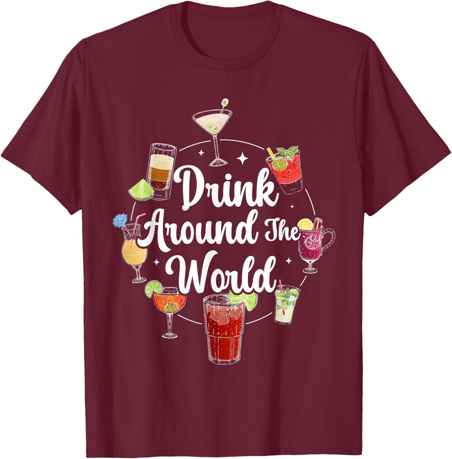 Drink Around The World I Drink Around The World T-Shirt - T-Shirt | Maroon