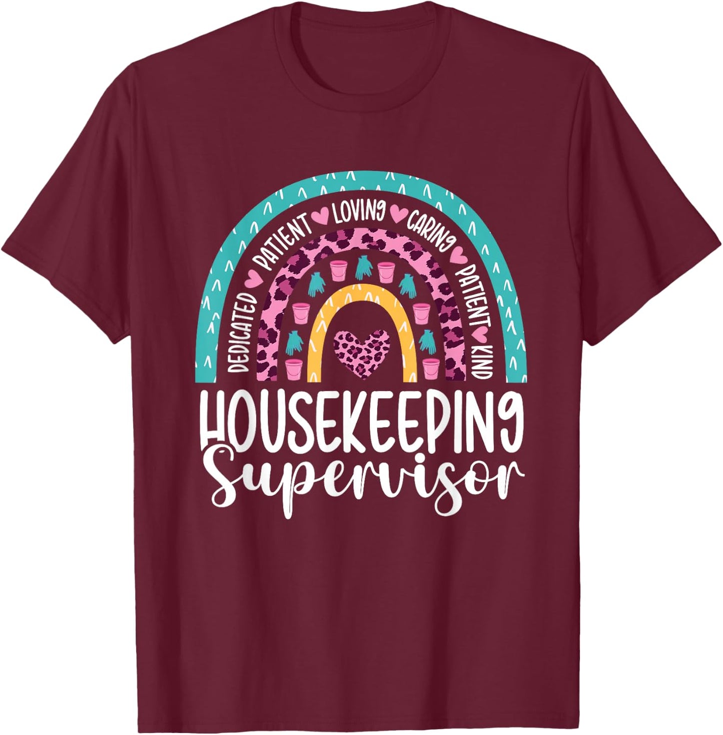 Housekeeping Supervisor Rainbow Housekeeper Appreciation T-Shirt - T-Shirt | Maroon