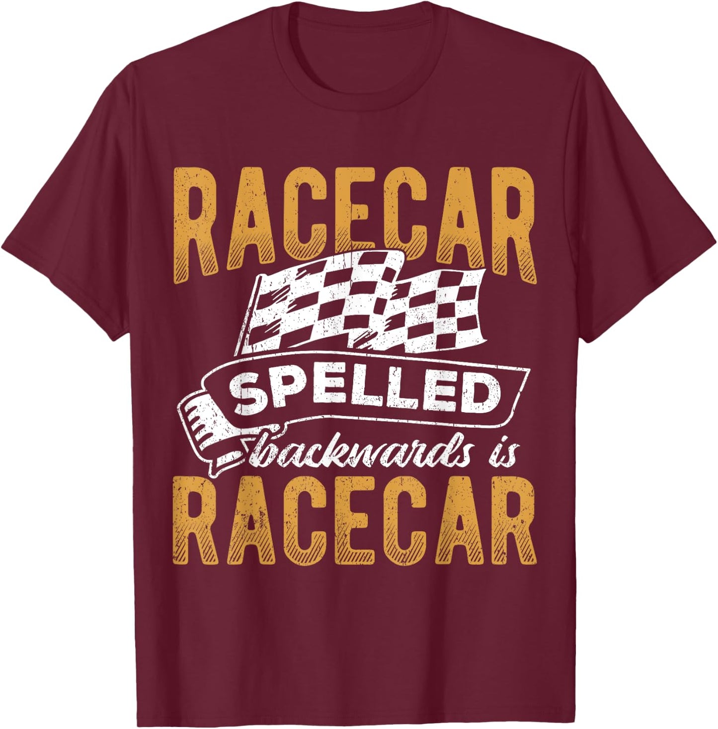 Racecar spelled backward is racecar - drag racing show T-Shirt - T-Shirt | Maroon