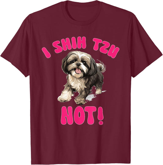 Shih Tzu Dog Breed Pet I Shih Tzu Not! T-Shirt - T-Shirt | Maroon