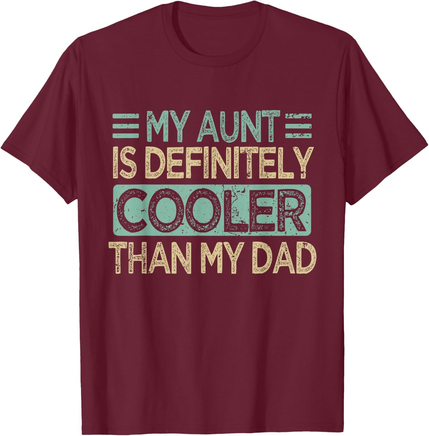 My Aunt Is Cooler Than My Dad Nephew T-Shirt - T-Shirt | Maroon