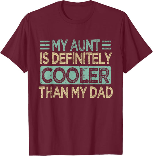 My Aunt Is Cooler Than My Dad Nephew T-Shirt - T-Shirt | Maroon
