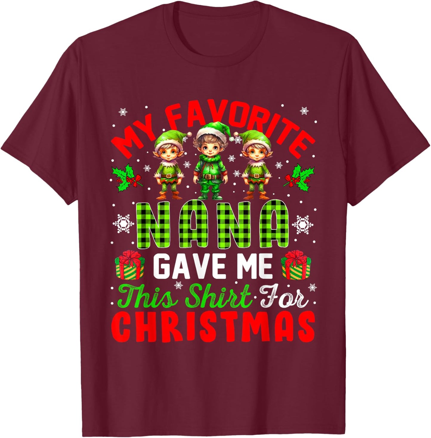 My Favorite Nana Gave Me This Shirt For Christmas Elf T-Shirt - T-Shirt | Maroon