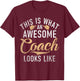 This is what an awesome Coach looks like Sports Coach T-Shirt - T-Shirt | Maroon