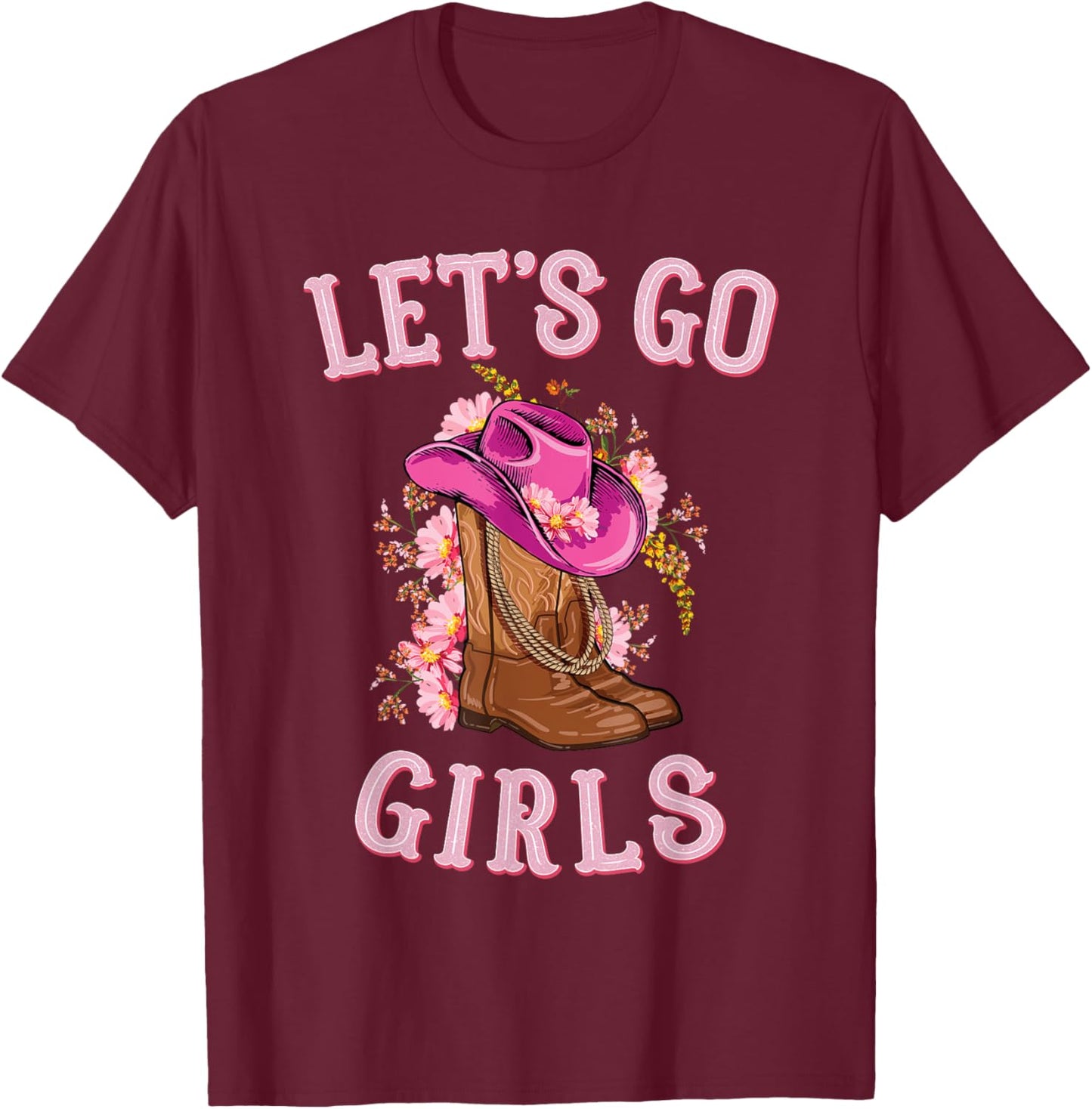 Cute Western Cowgirls Country Western Rodeo Let's Go Girls T-Shirt - T-Shirt | Maroon