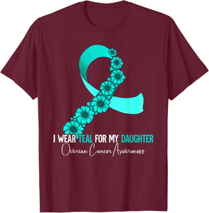 I Wear Teal For My Daughter Ovarian Cancer Awareness T-Shirt - T-Shirt | Maroon